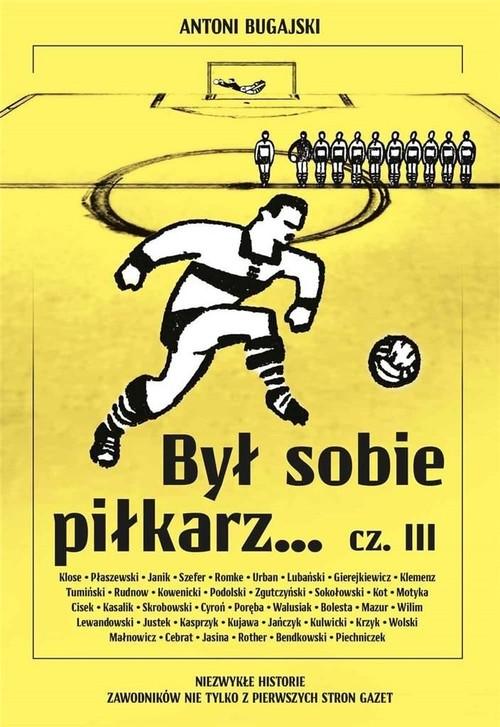 Był sobie piłkarz… Część 3, Bugajski Antoni