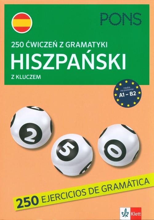 250 ćwiczeń z gramatyki Hiszpański z kluczem A1-B2