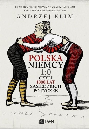 Polska Niemcy 1:0 czyli 1000 lat sąsiedzkich...