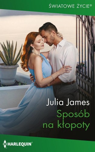 Światowe Życie 20\Sposób na kłopoty, Julia James