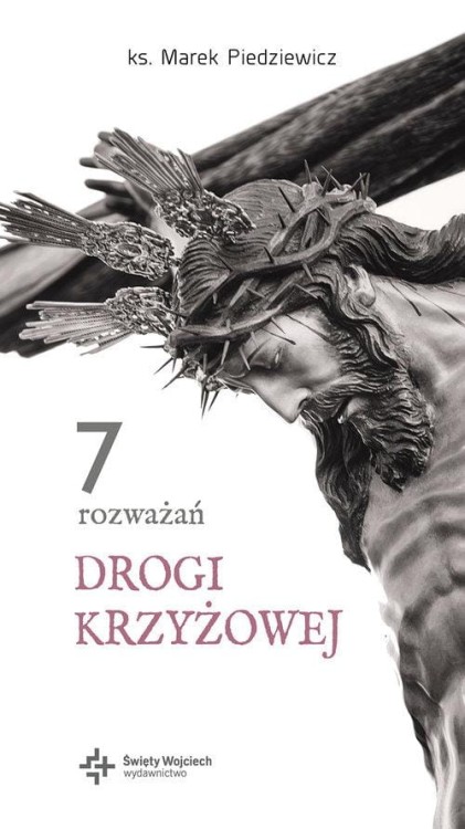 7 Rozważań drogi krzyżowej, Piedziewicz Marek