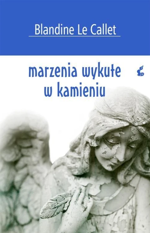 Marzenia wykute w kamieniu, le Callet Blandine