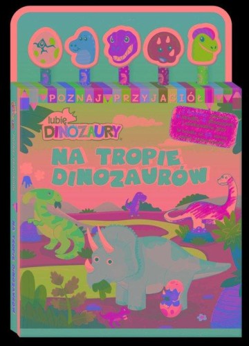 Lubię Dinozaury Poznaj przyjaciół 1 Na tropie...