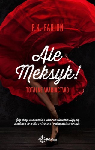 Ale Meksyk! Totalne wariactwo, Farion P.K.