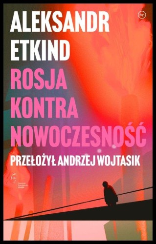 Rosja kontra nowoczesność, Etkind Aleksandr