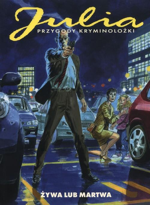 Julia Przygody kryminolożki Żywa lub Martwa