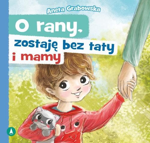O rany zostaję bez taty i mamy, Grabowska Aneta