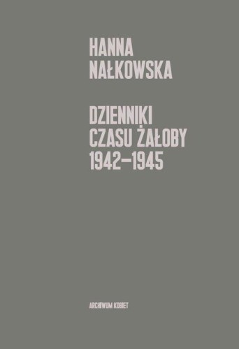 Dzienniki czasu żałoby 1942-1945, Nałkowska Hanna