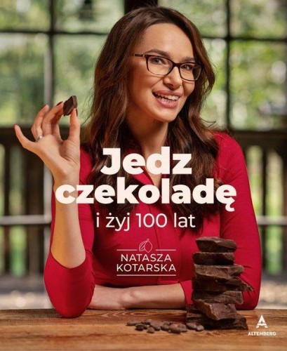 Jedz czekoladę i żyj 100 lat, Kotarska Natasza