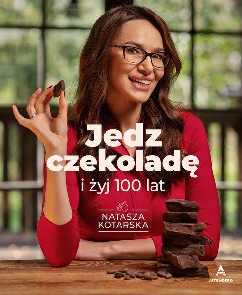 Jedz czekoladę i żyj 100 lat, Kotarska Natasza