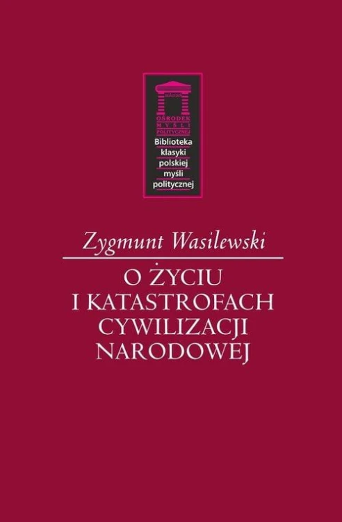 O życiu i katastrofach cywilizacji narodowej