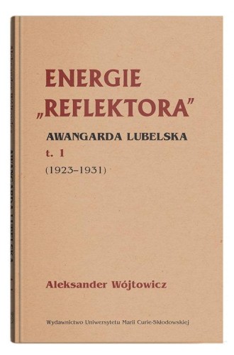 Energie Reflektora Awangarda lubelska Tom 1...