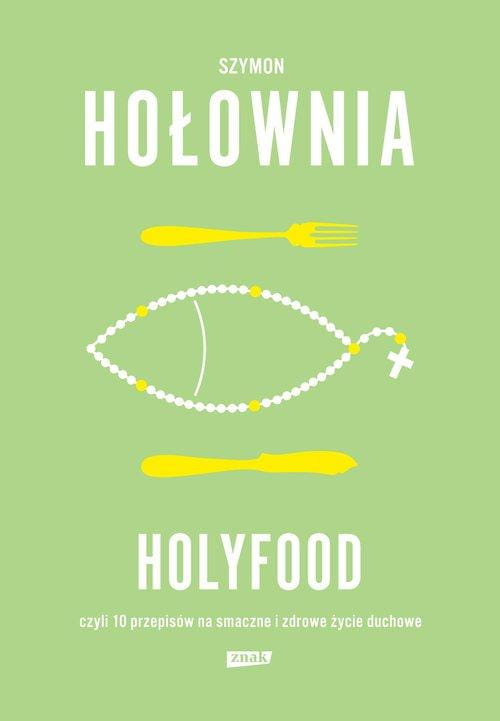 Holyfood, czyli 10 przepisów na smaczne i...