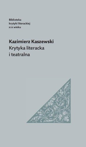 Krytyka literacka i teatralna, Kazimierz Kaszewski