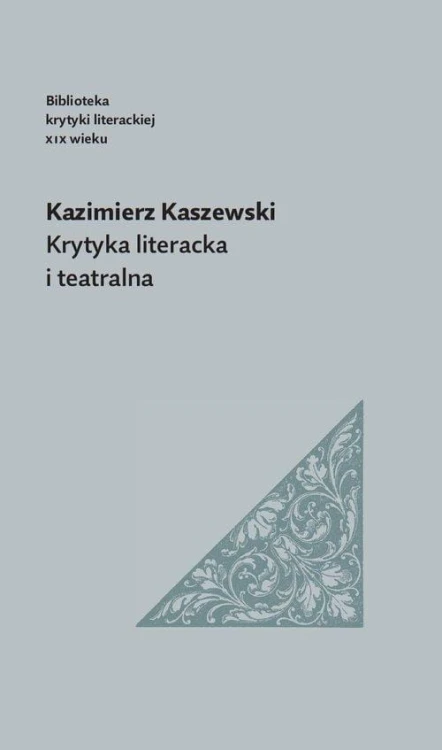 Krytyka literacka i teatralna, Kazimierz Kaszewski