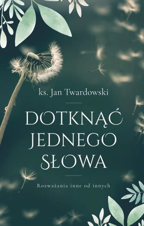 Dotknąć jednego słowa, Twardowski Jan