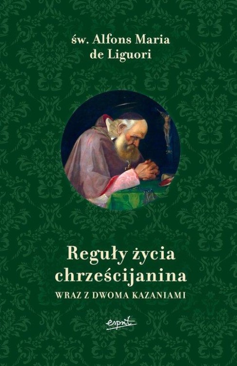 Reguły życia chrześcijanina, Liguori Alfons Maria