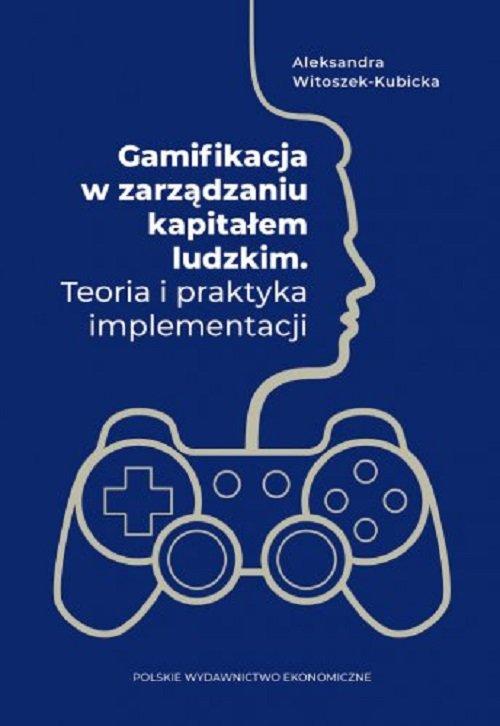 Gamifikacja w zarządzaniu kapitałem ludzkim....