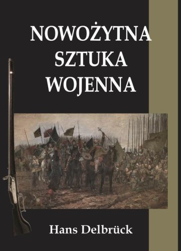 Nowożytna sztuka wojenna, Delbrück Hans