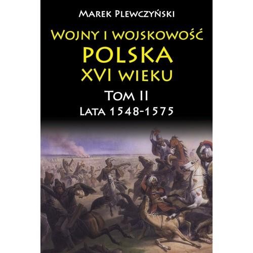 Wojny i wojskowość Polska XVI wieku tom II