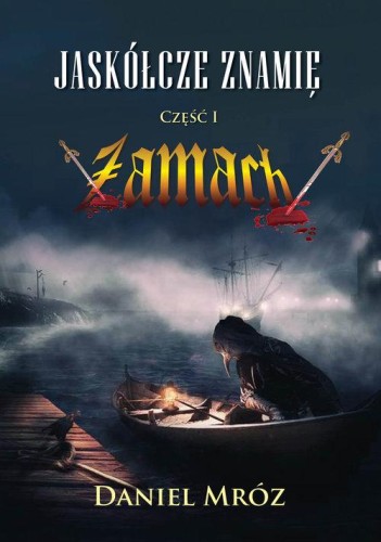 Jaskółcze znamię Część 1 Zamach, Mróz Daniel