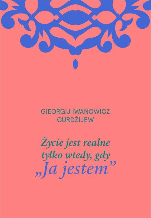 Życie jest realne tylko wtedy, gdy „Ja jestem”