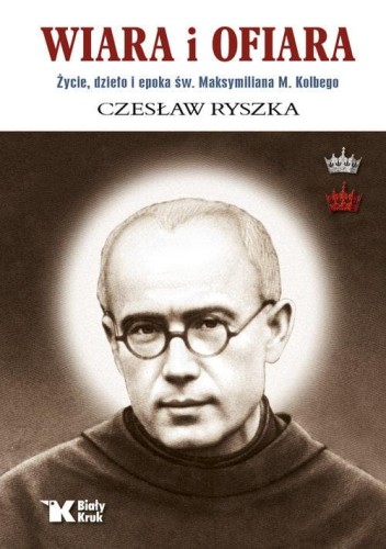 Wiara i ofiara. Życie, dzieło i epoka św....