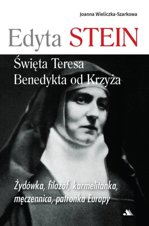 Edyta Stein Święta Teresa Benedykta od Krzyża