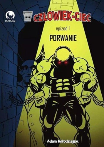 Człowiek-Cieć 1 Porwanie, Adam Kołodziejski