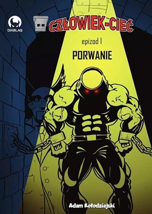 Człowiek-Cieć 1 Porwanie, Adam Kołodziejski