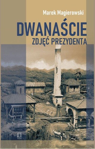 Dwanaście zdjęć prezydenta, Magierowski Marek