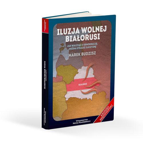 Iluzja wolnej Białorusi, Budzisz Marek