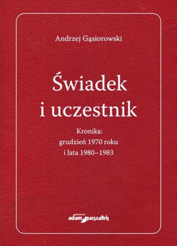 Świadek i uczestnik. Kronika:grudzień 1970roku...