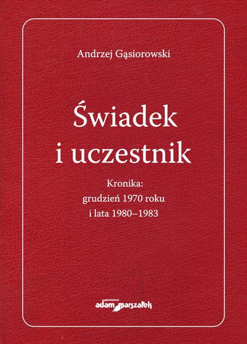 Świadek i uczestnik. Kronika:grudzień 1970roku...