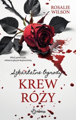 Krew róży. Szkarłatne Ogrody, Wilson Rosalie