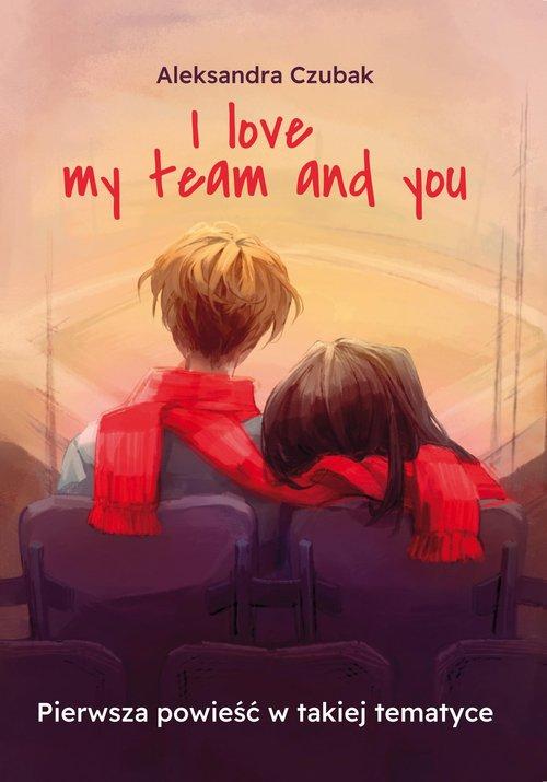 I love my team and you, Czubak Aleksandra