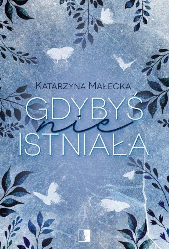 Gdybyś nie istniała, Małecka Katarzyna