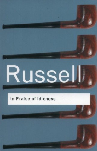 In Praise of Idleness, Russell Bertrand