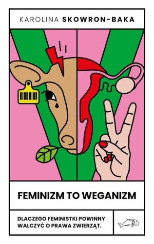 Feminizm to weganizm, Skowron-Baka Karolina