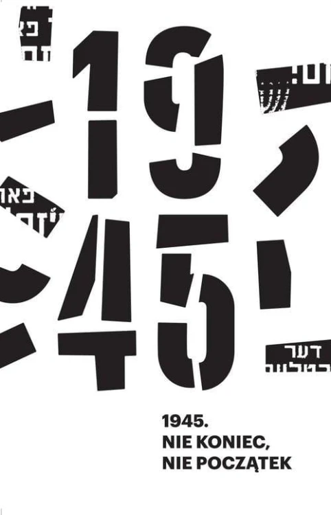 1945 Nie koniec, nie początek