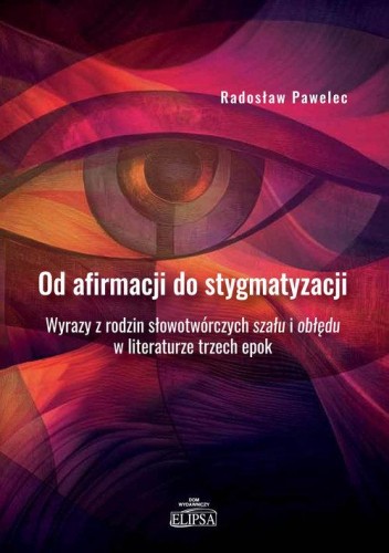 Od afirmacji do stygmatyzacji. Wyrazy z rodzin...