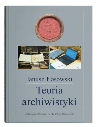 Teoria archiwistyki, Łosowski Janusz
