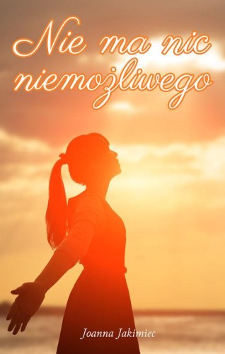 Nie ma nic niemożliwego, Jakimiec Joanna