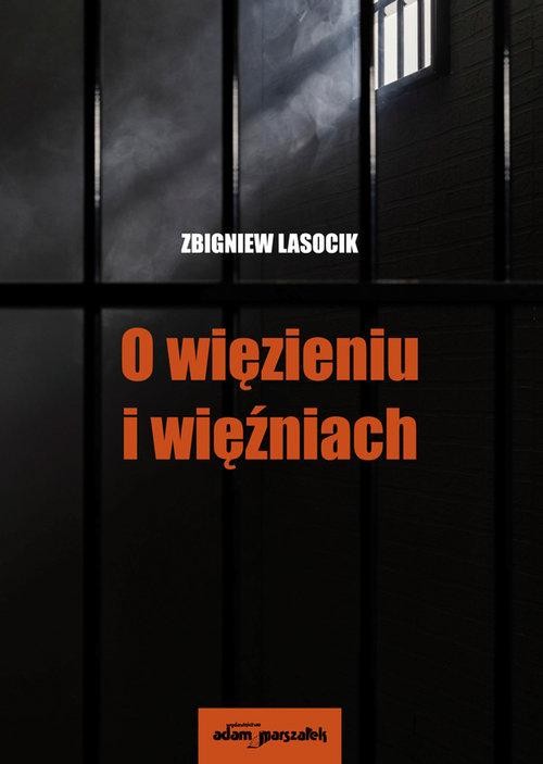 O więzieniu i więźniach., Zbigniew Lasocik