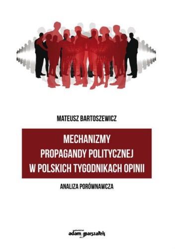 Mechanizmy propagandy politycznej w polskich...