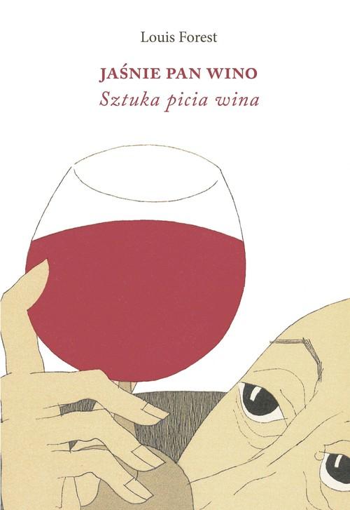 Jaśnie Pan Wino. Sztuka picia wina, Forest Louis