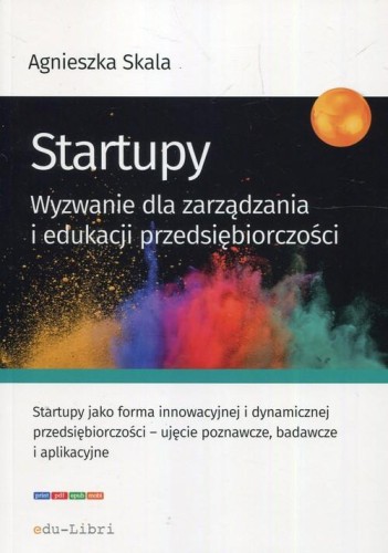 Startupy Wyzwanie dla zarządzania i edukacji...