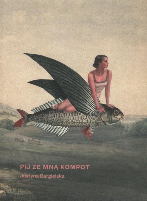 Pij ze mną kompot, Bargielska Justyna