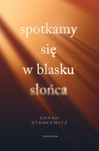 Spotkamy się w blasku słońca, Stankewitz Sarah