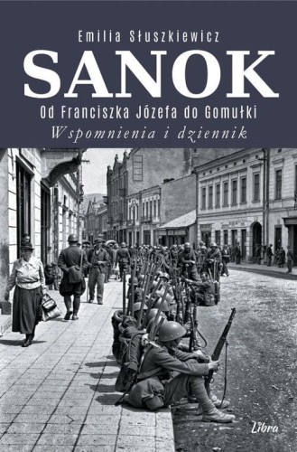 Sanok. Od Franciszka Józefa do Gomułki
